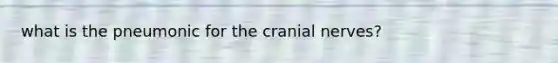 what is the pneumonic for the cranial nerves?