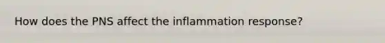 How does the PNS affect the inflammation response?