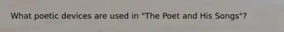 What poetic devices are used in "The Poet and His Songs"?