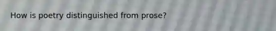 How is poetry distinguished from prose?