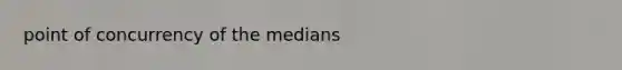 <a href='https://www.questionai.com/knowledge/kAFnjB6Mpn-point-of-concurrency' class='anchor-knowledge'>point of concurrency</a> of the medians