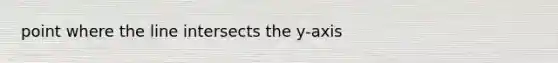 point where the line intersects the y-axis