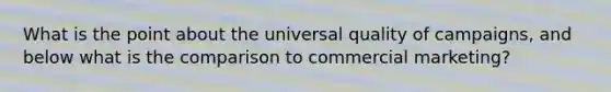 What is the point about the universal quality of campaigns, and below what is the comparison to commercial marketing?