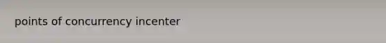points of concurrency incenter
