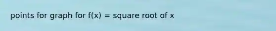 points for graph for f(x) = square root of x