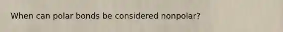 When can polar bonds be considered nonpolar?