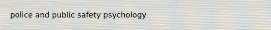 police and public safety psychology