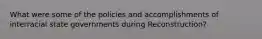 What were some of the policies and accomplishments of interracial state governments during Reconstruction?
