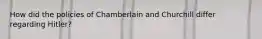 How did the policies of Chamberlain and Churchill differ regarding Hitler?