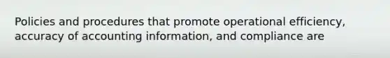 Policies and procedures that promote operational efficiency, accuracy of accounting information, and compliance are