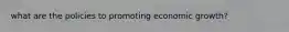 what are the policies to promoting economic growth?