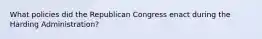 What policies did the Republican Congress enact during the Harding Administration?