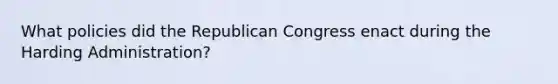 What policies did the Republican Congress enact during the Harding Administration?