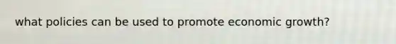 what policies can be used to promote economic growth?