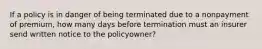 If a policy is in danger of being terminated due to a nonpayment of premium, how many days before termination must an insurer send written notice to the policyowner?