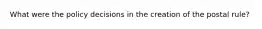 What were the policy decisions in the creation of the postal rule?