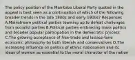 The policy position of the Manitoba Liberal Party quoted in the appeal is best seen as a continuation of which of the following broader trends in the late 1800s and early 1900s? Responses A.Mainstream political parties teaming up to defeat challenges from socialist parties B.Political parties embracing mass politics and broader popular participation in the democratic process C.The growing acceptance of free-trade and laissez-faire economic philosophy by both liberals and conservatives D.The increasing influence on politics of ethnic nationalism and its ideas of women as essential to the moral character of the nation