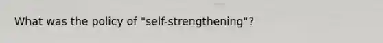 What was the policy of "self-strengthening"?