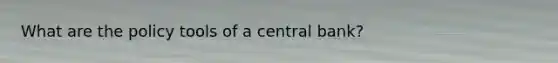 What are the policy tools of a central bank?