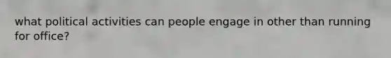 what political activities can people engage in other than running for office?