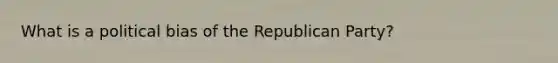 What is a political bias of the Republican Party?