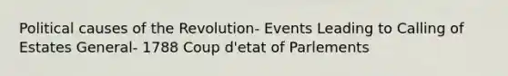 Political causes of the Revolution- Events Leading to Calling of Estates General- 1788 Coup d'etat of Parlements