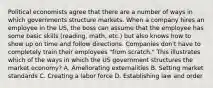 Political economists agree that there are a number of ways in which governments structure markets. When a company hires an employee in the US, the boss can assume that the employee has some basic skills (reading, math, etc.) but also knows how to show up on time and follow directions. Companies don't have to completely train their employees "from scratch." This illustrates which of the ways in which the US government structures the market economy? A. Ameliorating externalities B. Setting market standards C. Creating a labor force D. Establishing law and order