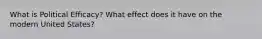 What is Political Efficacy? What effect does it have on the modern United States?