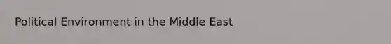 Political Environment in the Middle East