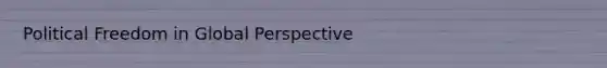 Political Freedom in Global Perspective
