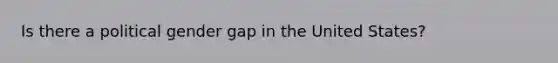 Is there a political gender gap in the United States?