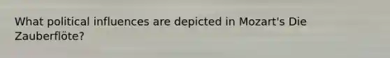 What political influences are depicted in Mozart's Die Zauberflöte?