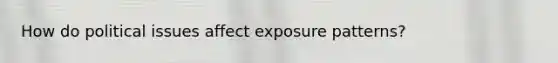 How do political issues affect exposure patterns?