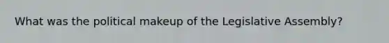 What was the political makeup of the Legislative Assembly?
