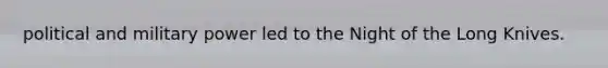 political and military power led to the Night of the Long Knives.