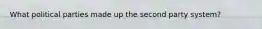 What political parties made up the second party system?