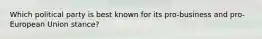 Which political party is best known for its pro-business and pro-European Union stance?