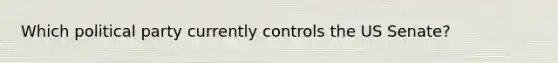 Which political party currently controls the US Senate?