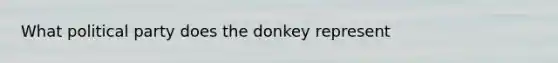 What political party does the donkey represent