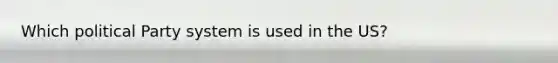 Which political Party system is used in the US?