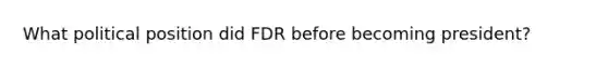 What political position did FDR before becoming president?