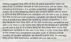 Polling suggests that 45% of the US adult population does not own a car. A random sample of 500 Americans will be taken. The sampling distribution of a sample proportion suggests that: (select all of the following which are correct) Select one or more: a. 45% of the 500 Americans sampled will not own a car. b. Since the 500 Americans are randomly sampled, we cannot make any kind of predictions about the resulting sample proportion. c. It is less likely for less than 40% of the 500 Americans sampled to not own a car than it is for more than 50% of the Americans sampled to not own a car. d. It is more likely for less than 46% of the 500 Americans sampled to not own a car than it is for more than 45% of the Americans sampled to not own a car. e. Across a large number of random samples, we should expect that, on average, 45% of the 500 Americans sampled will not own a car.