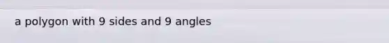 a polygon with 9 sides and 9 angles