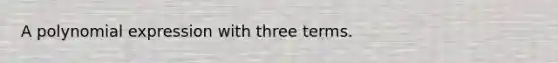 A polynomial expression with three terms.