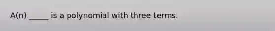 A(n) _____ is a polynomial with three terms.