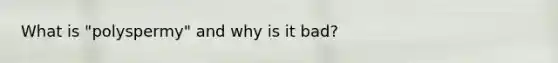 What is "polyspermy" and why is it bad?