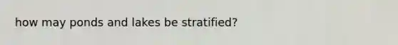 how may ponds and lakes be stratified?