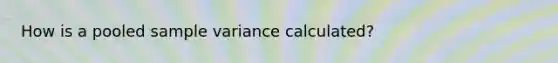 How is a pooled sample variance calculated?