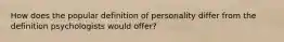 How does the popular definition of personality differ from the definition psychologists would offer?