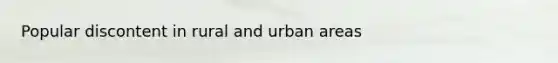 Popular discontent in rural and urban areas